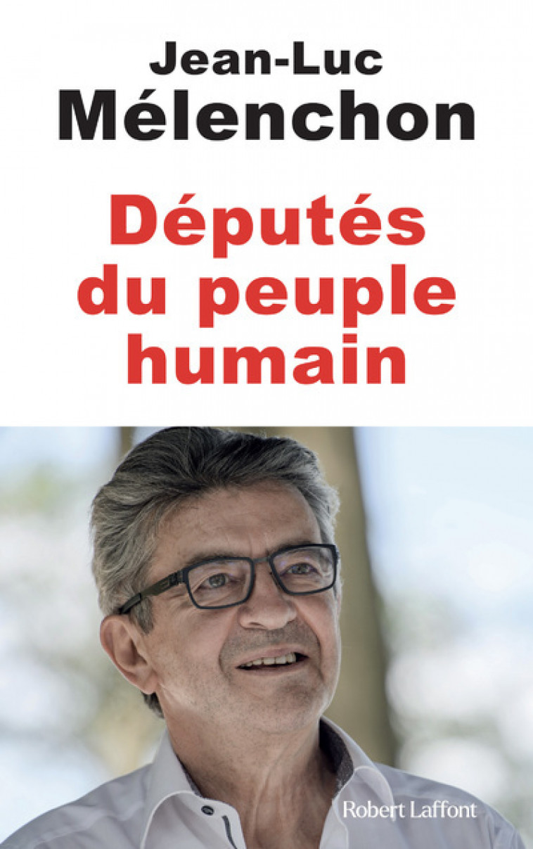 Députés du peuple humain - Jean-Luc Mélenchon - ROBERT LAFFONT