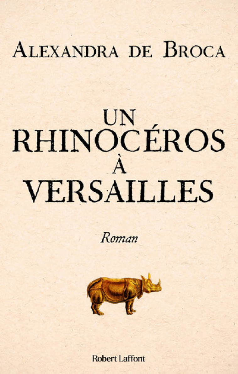 Un rhinocéros à Versailles - Alexandra de Broca - ROBERT LAFFONT