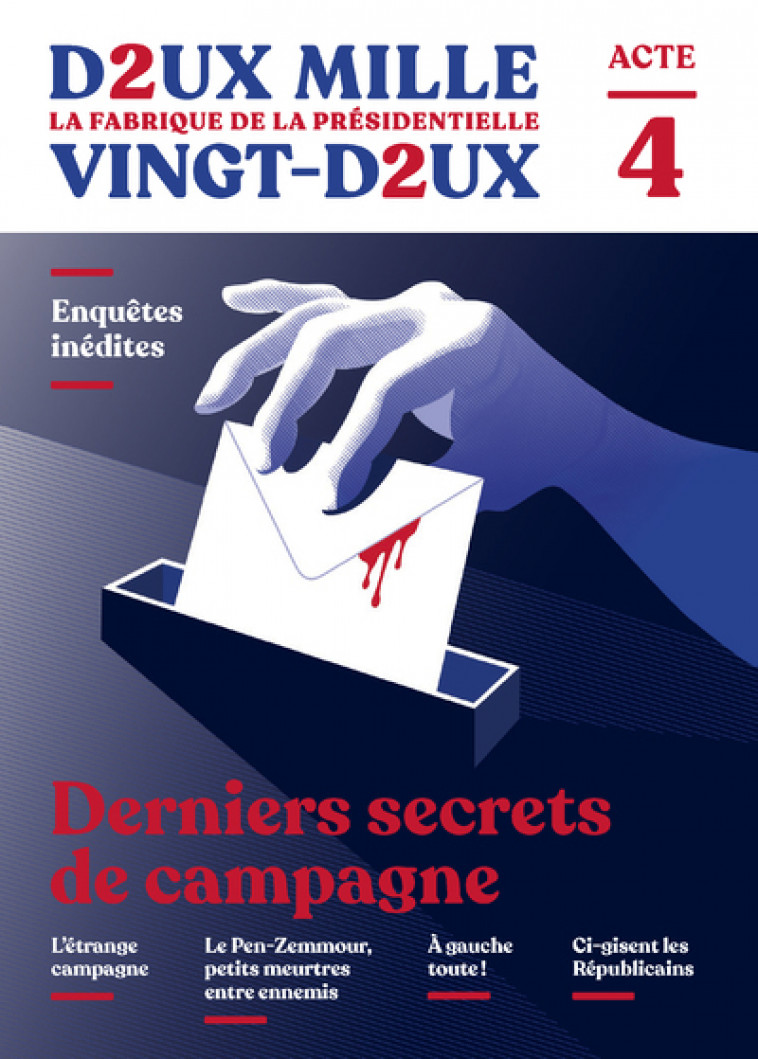 Deux mille vingt-deux - La Fabrique de la présidentielle - Acte 4 : Derniers secrets de campagne - Collectif Collectif - ROBERT LAFFONT