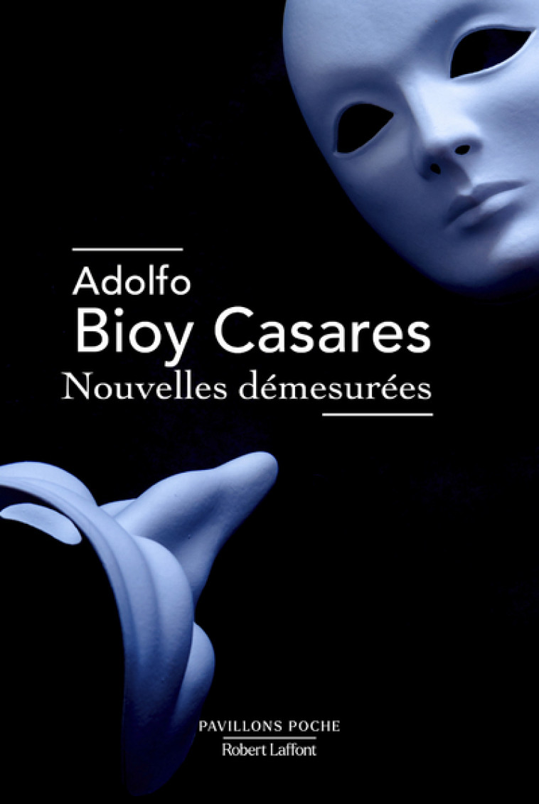 Nouvelles démesurées - Adolfo Bioy Casares - ROBERT LAFFONT