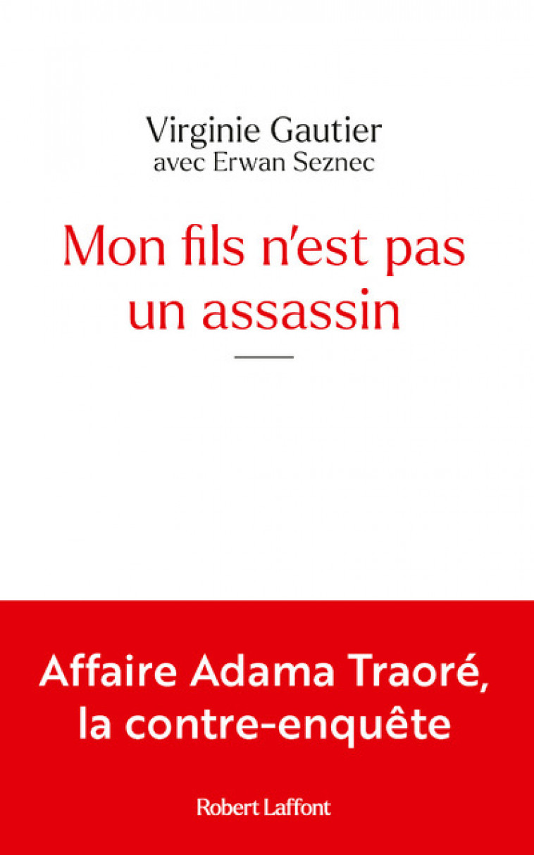 Mon fils n'est pas un assassin - Affaire Adama Traoré, la contre-enquête - Virginie Gautier - ROBERT LAFFONT