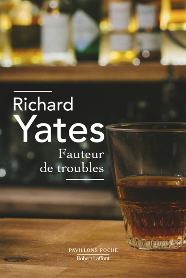 Fauteur de troubles - Richard Yates - ROBERT LAFFONT