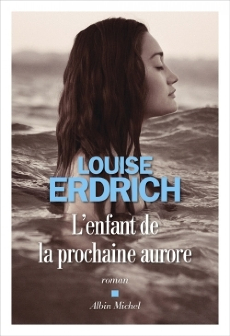 L'Enfant de la prochaine aurore - Louise Erdrich - ALBIN MICHEL