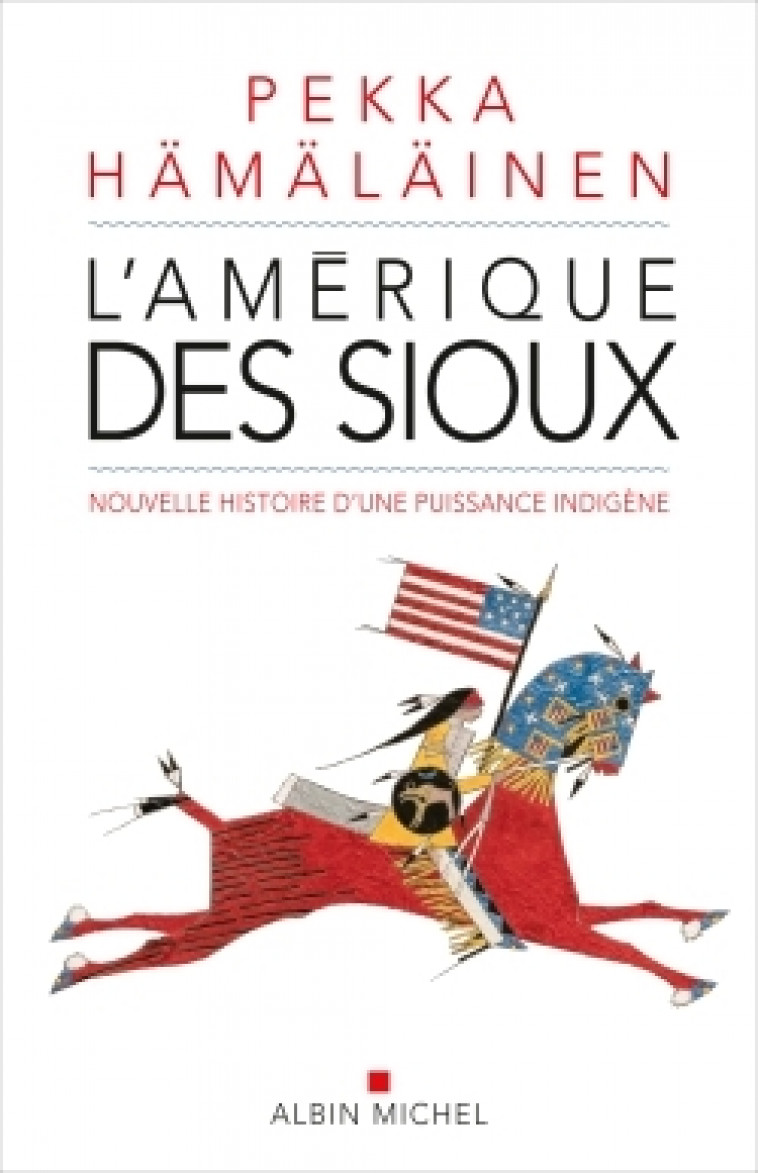 L'Amérique des sioux - Pekka Hämäläinen - ALBIN MICHEL