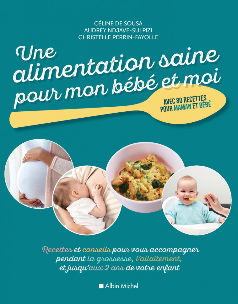 Une alimentation saine pour mon bébé et moi - Céline De Sousa - ALBIN MICHEL