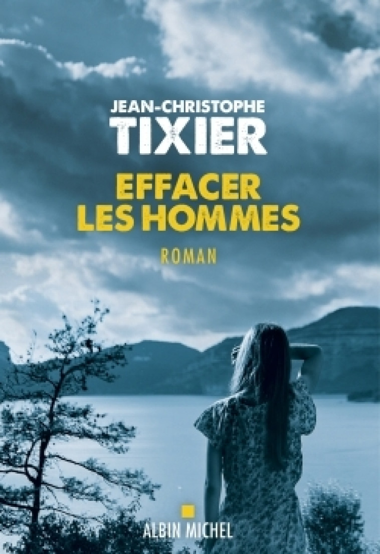 Effacer les hommes - Jean-Christophe Tixier - ALBIN MICHEL