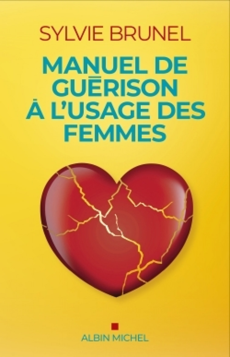 Manuel de guérison à l'usage des femmes - Sylvie Brunel - ALBIN MICHEL