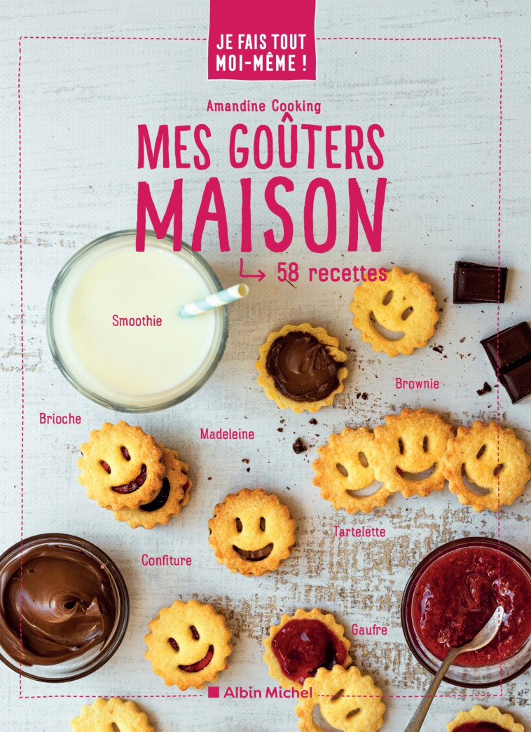 Je fais tout moi-même - Mes goûters maison - Amandine Cooking - ALBIN MICHEL