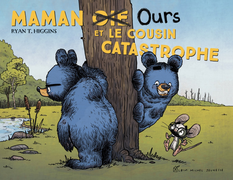 Maman oie ours et le cousin catastrophe - Ryan T. HIGGINS - ALBIN MICHEL