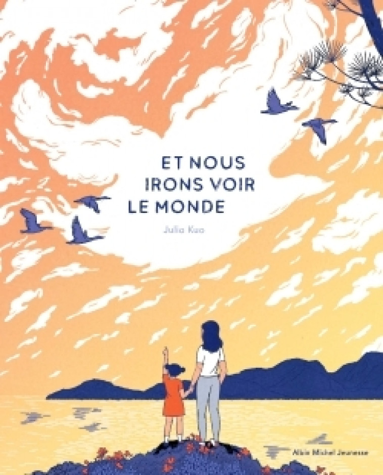 Et nous irons voir le monde - Julia Kuo - ALBIN MICHEL