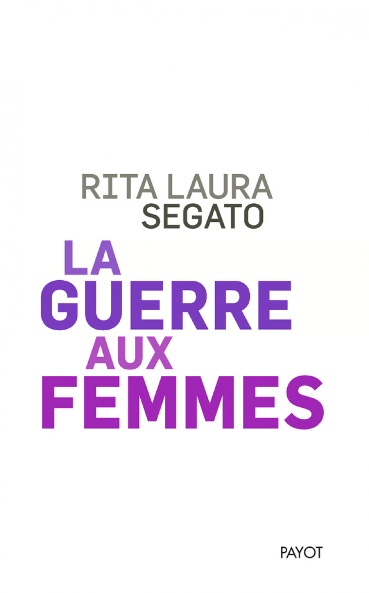 La guerre aux femmes - Rita Laura Segato - PAYOT