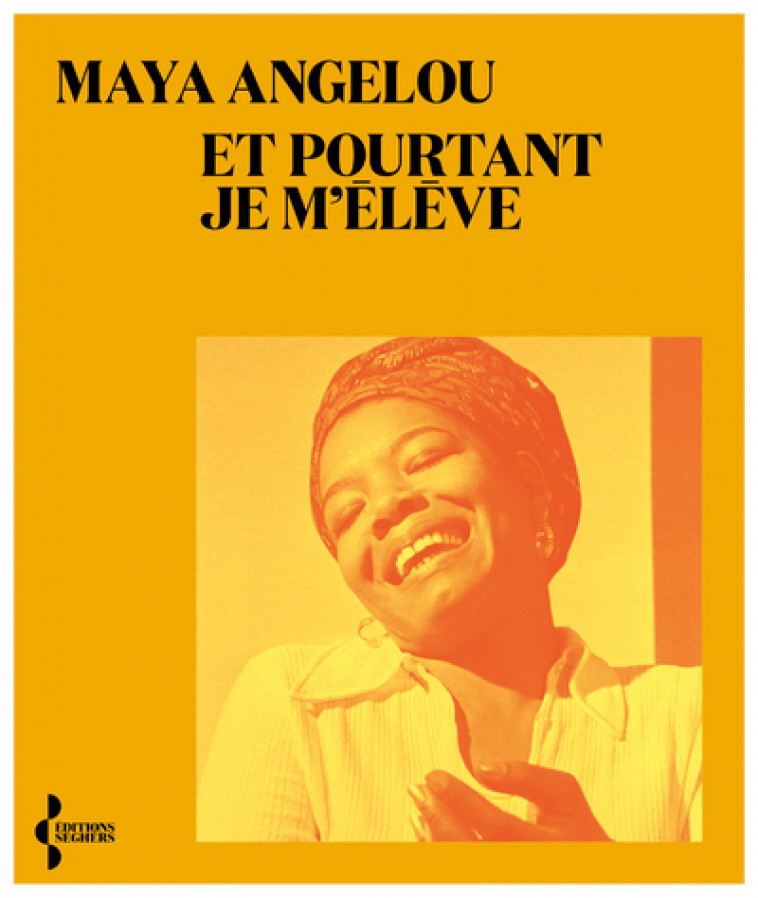 Et pourtant je m'élève - Maya Angelou - SEGHERS