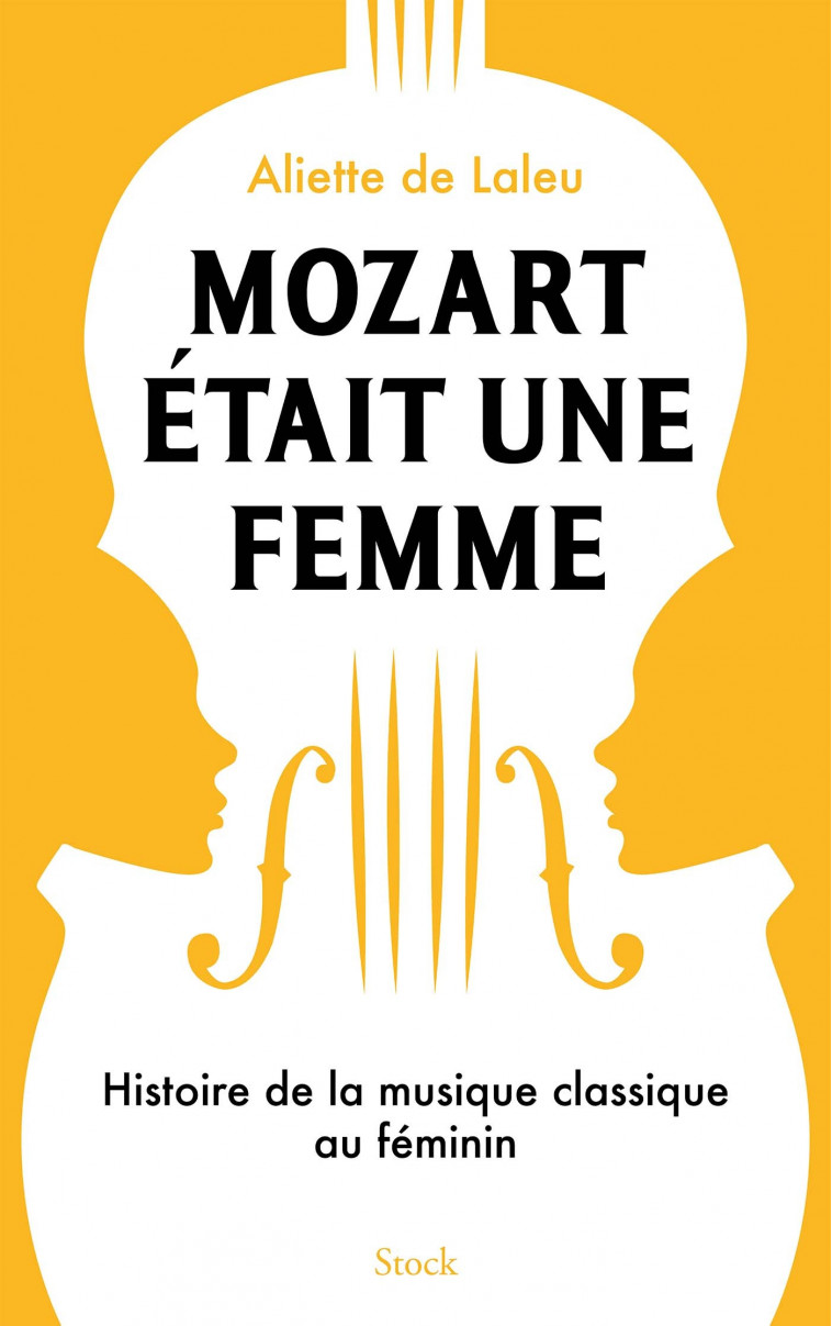 Mozart était une femme - Aliette de Laleu - STOCK