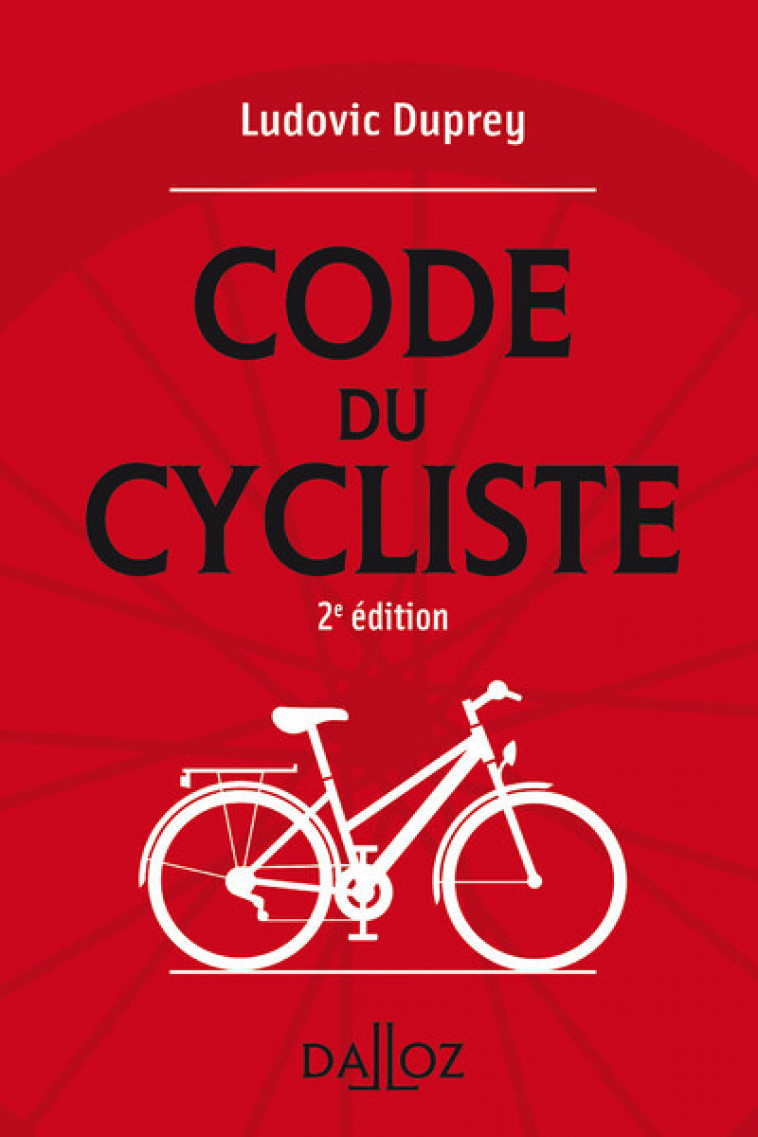 Le code du cycliste. 2e éd. - Ludovic Duprey - DALLOZ