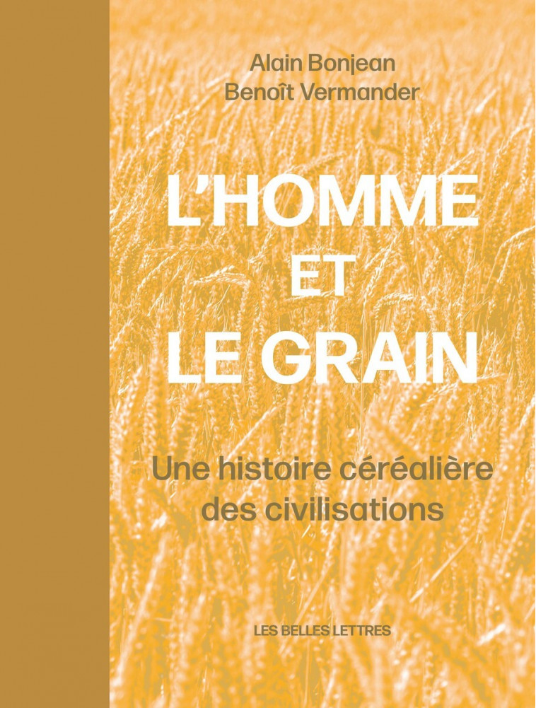 L'Homme et le grain - Alain Bonjean - BELLES LETTRES