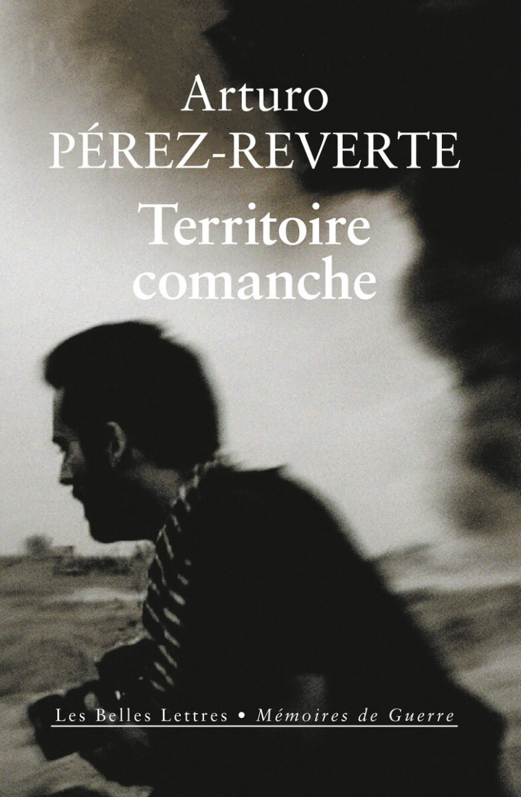 Territoire comanche - Arturo Perez-Reverte - BELLES LETTRES