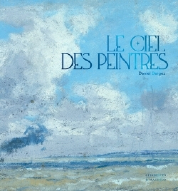 LE CIEL DES PEINTRES - Daniel Bergez - CITADELLES