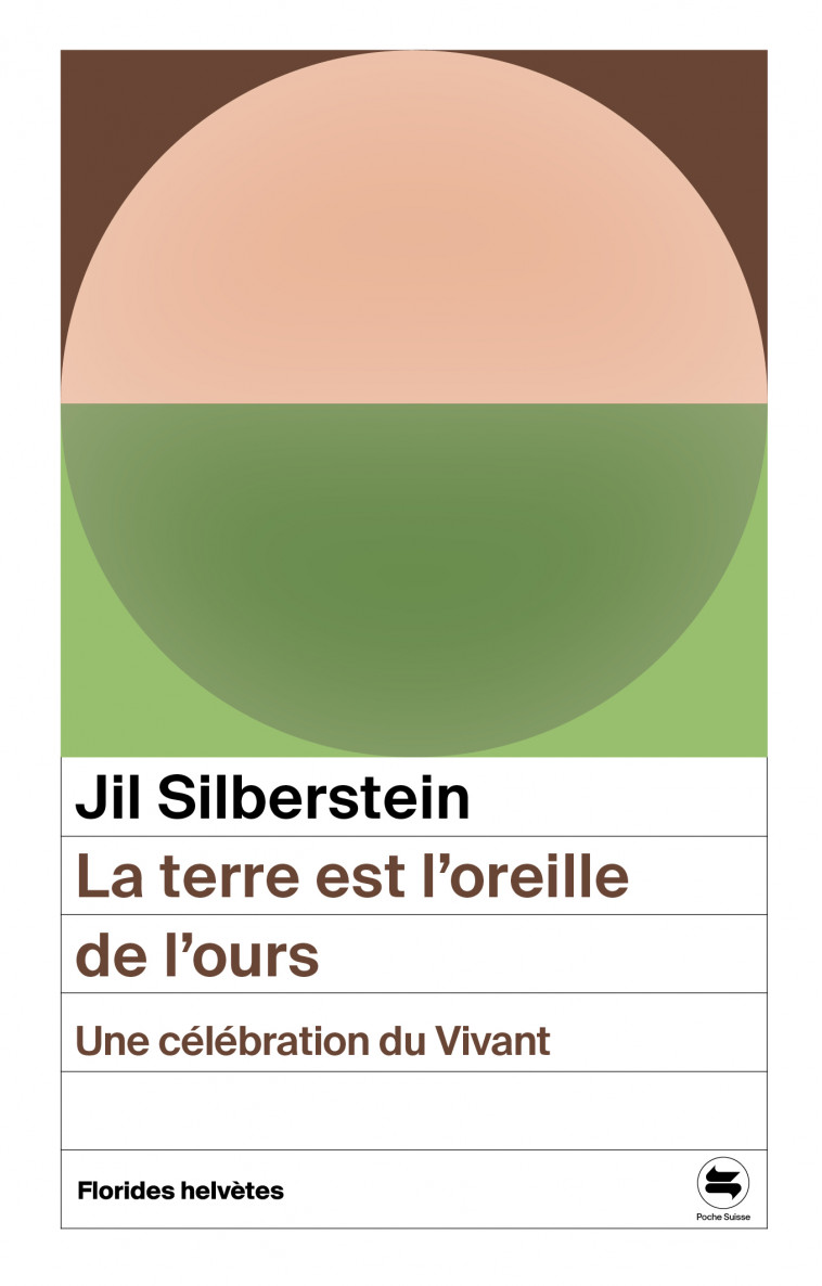 La terre est l'oreille de l'ours - Une célébration du Vivant - Jil Silberstein - FLORIDES HELVET