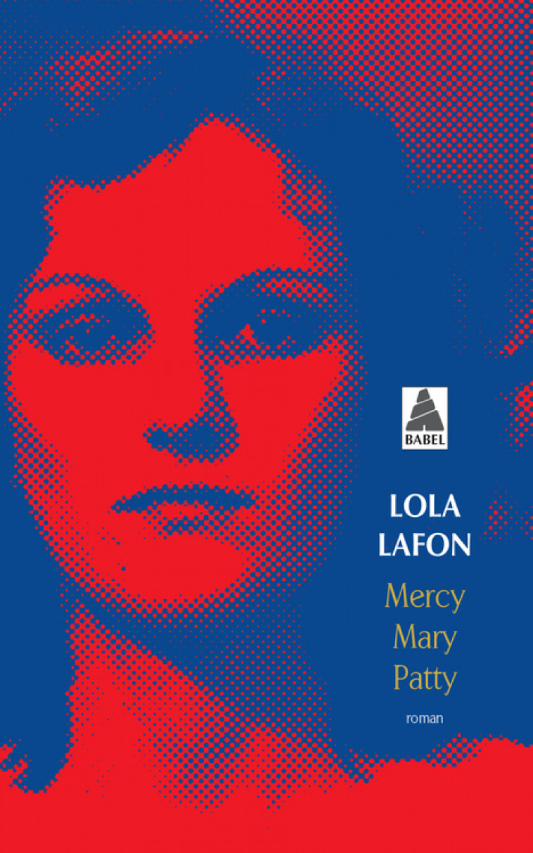 Mercy, Mary, Patty - Lola Lafon - ACTES SUD