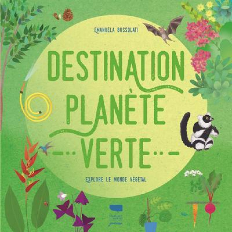 Destination planète verte - Emanuela Bussolati - DELACHAUX