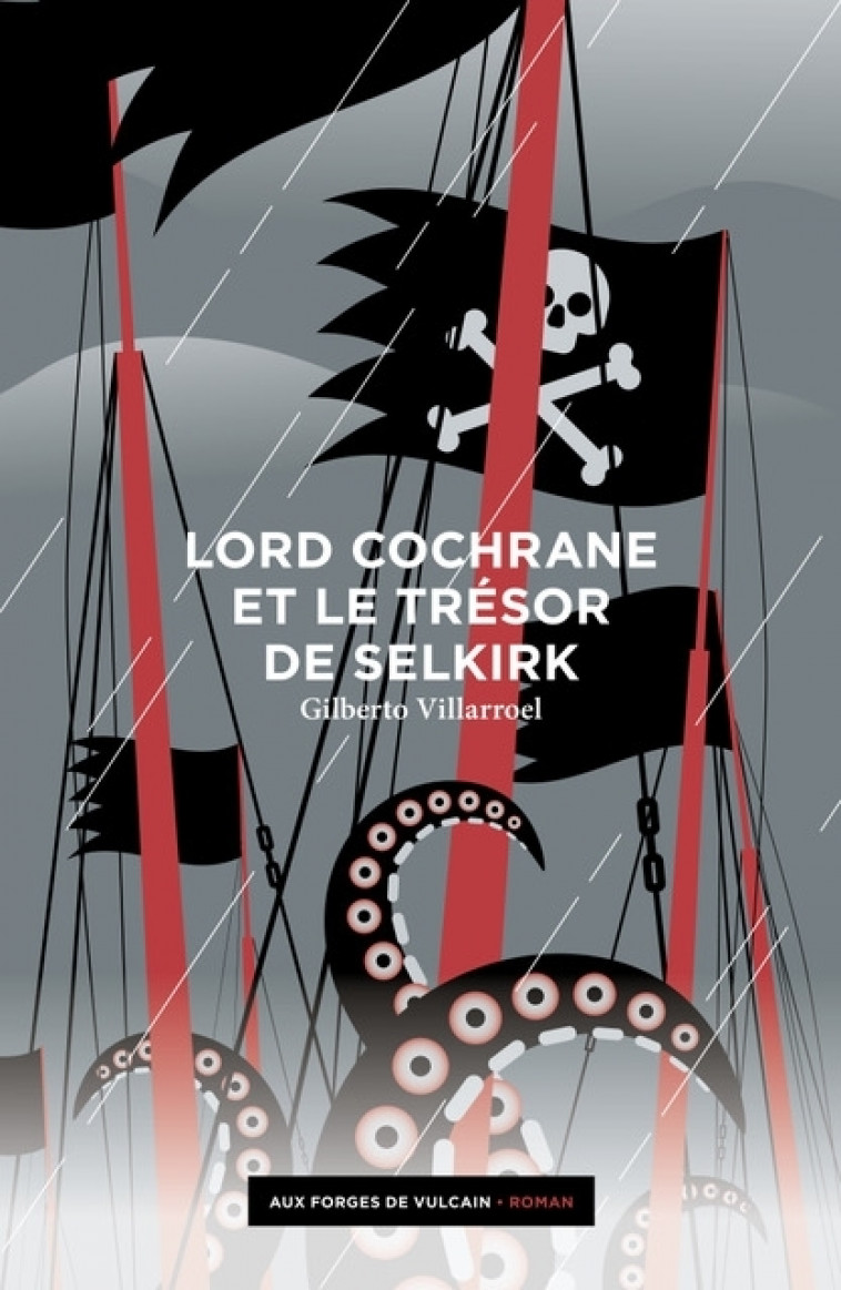 Lord Cochrane et le trésor de Selkirk - Gilberto Villarroel - FORGES VULCAIN