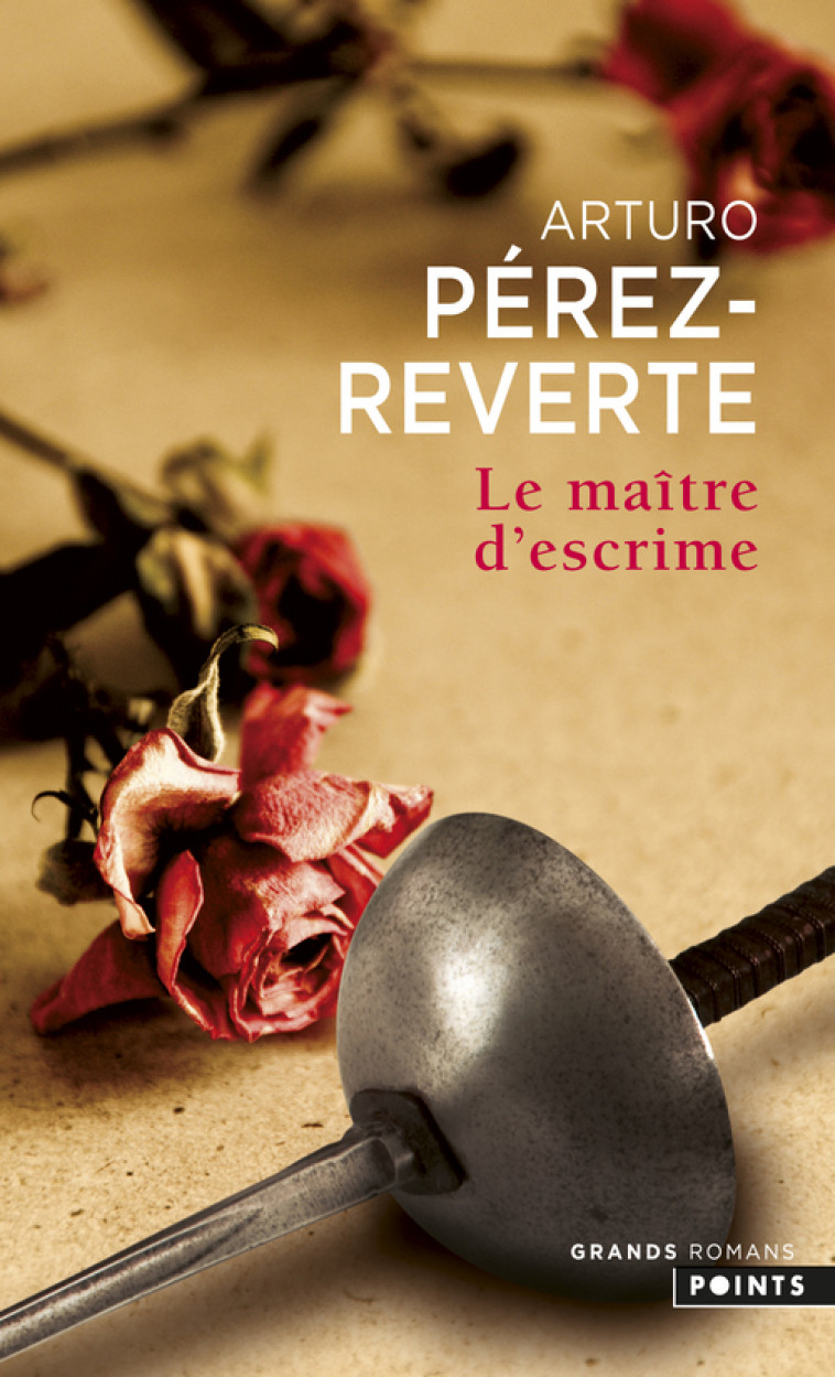 Le Maître d'escrime - Arturo Pérez-Reverte Arturo Pérez-Reverte - POINTS