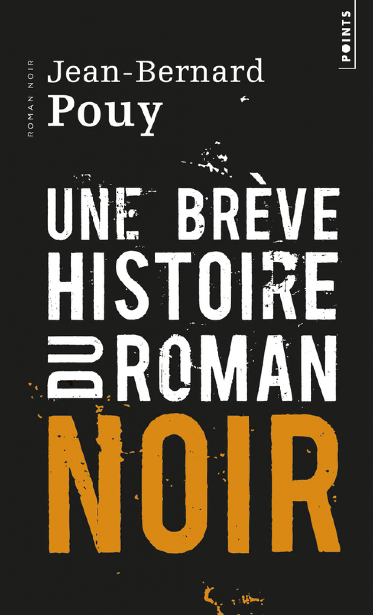 Une brève histoire du roman noir - Jean-Bernard Pouy - POINTS