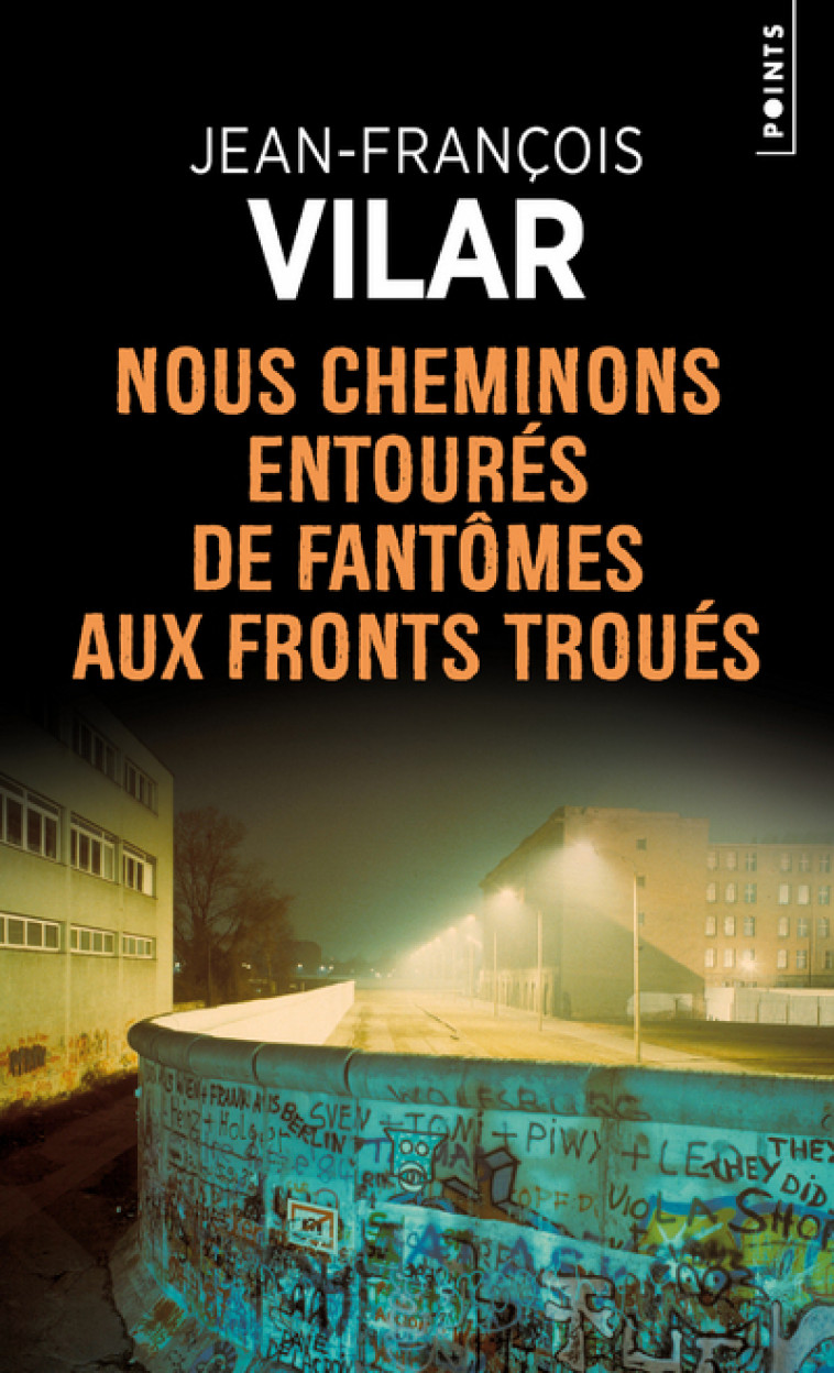 Nous cheminons entourés de fantômes aux fronts troués - Jean-françois Vilar - POINTS