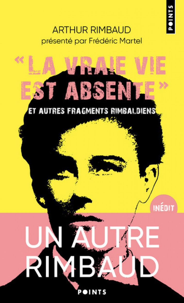 """La vraie vie est absente""" - Arthur Rimbaud - POINTS