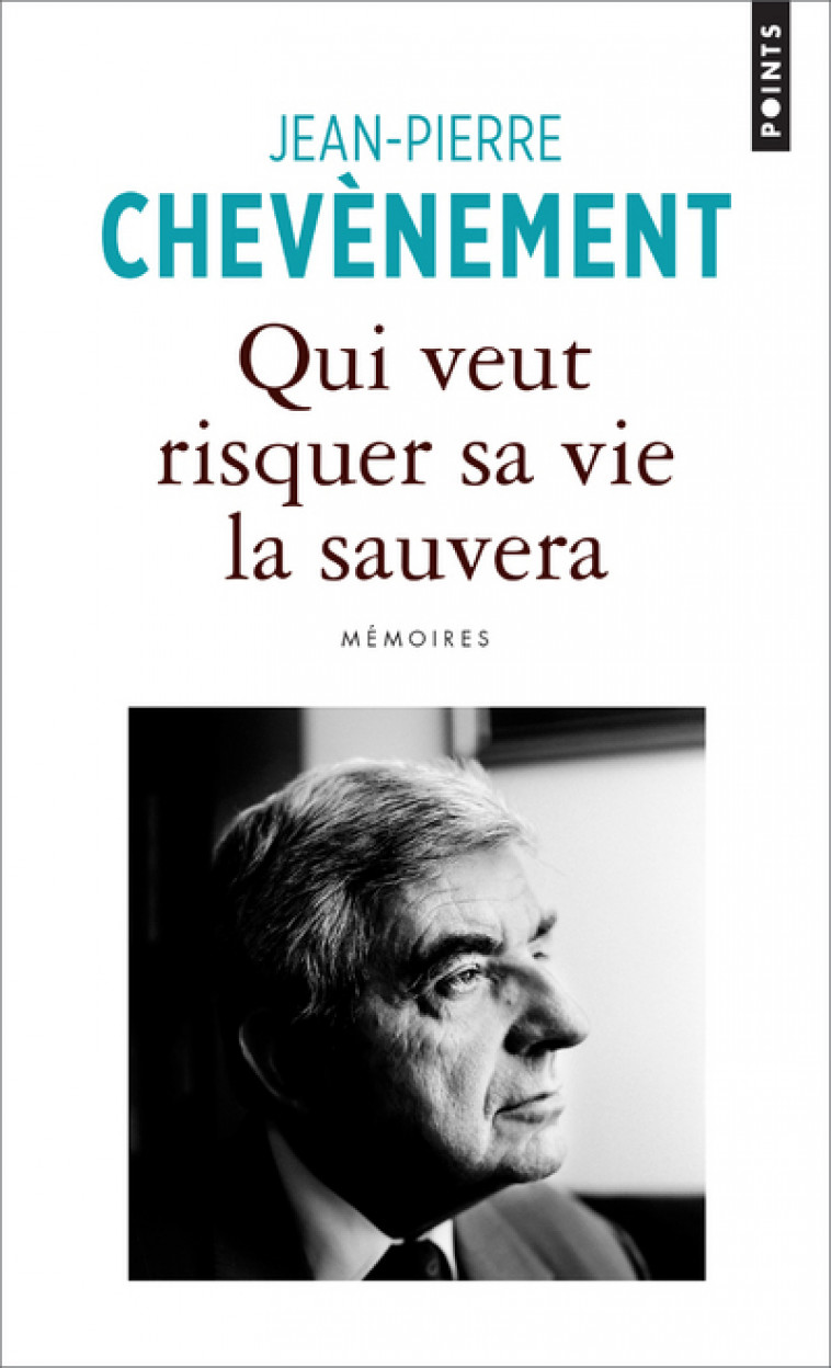 Qui veut risquer sa vie la sauvera - Jean-Pierre Chevènement - POINTS