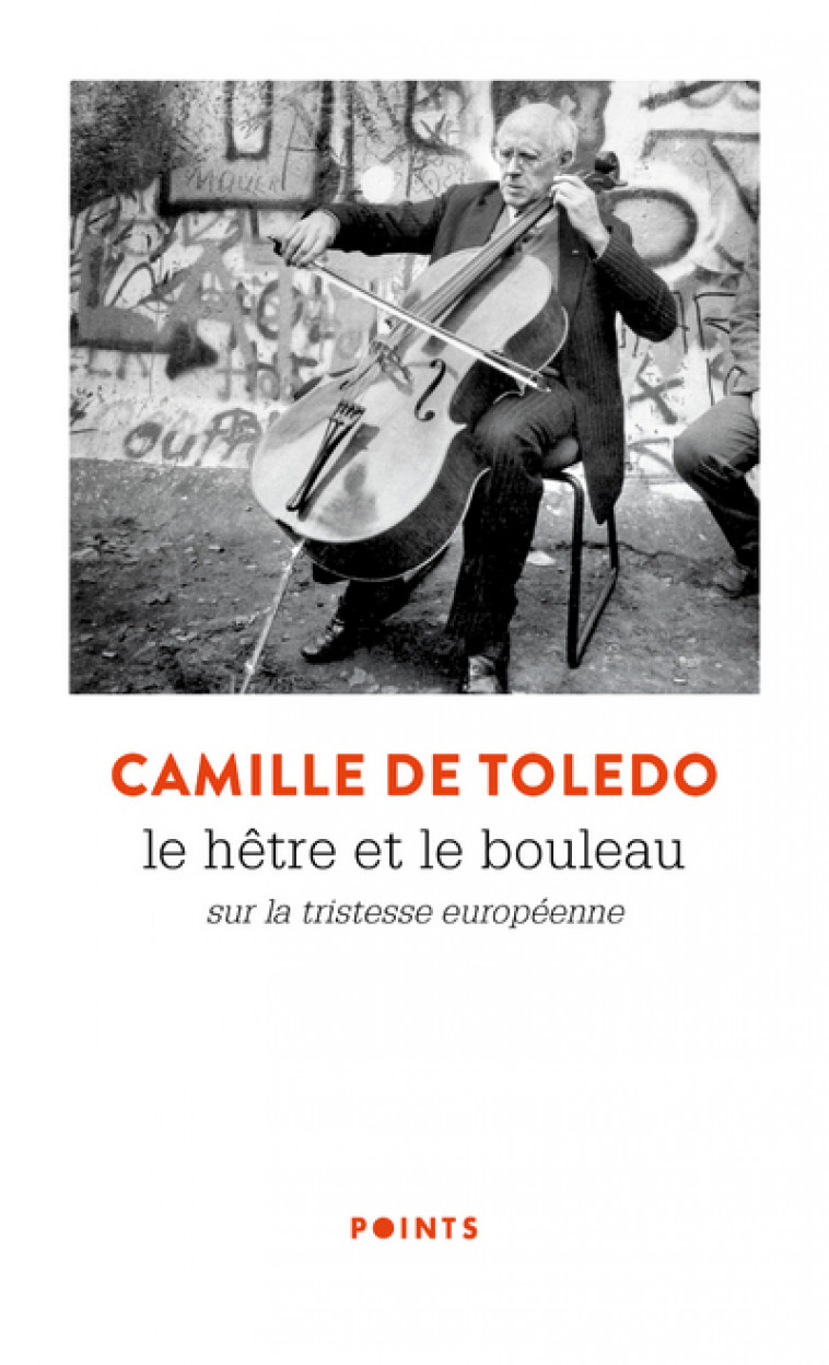 Le Hêtre et le Bouleau. Sur la tristesse européenne - Camille De Toledo - POINTS