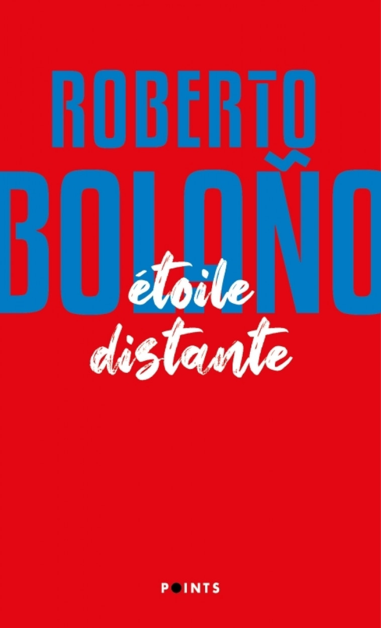 Etoile distante - Roberto Bolano - POINTS