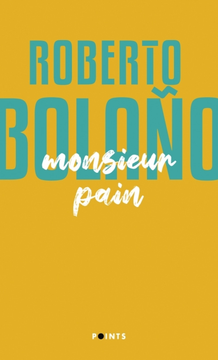 Monsieur Pain - Roberto Bolano - POINTS