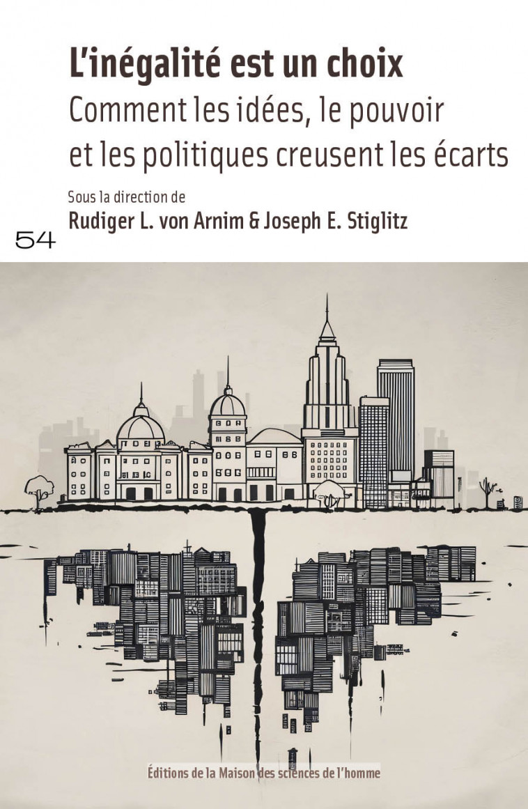 L'INEGALITE EST UN CHOIX. COMMENT LES IDEES, LE POUVOIR ET LES POLITIQUES CREUSENT LES ECARTS -  AUTEURS DIVERS - MSH PARIS