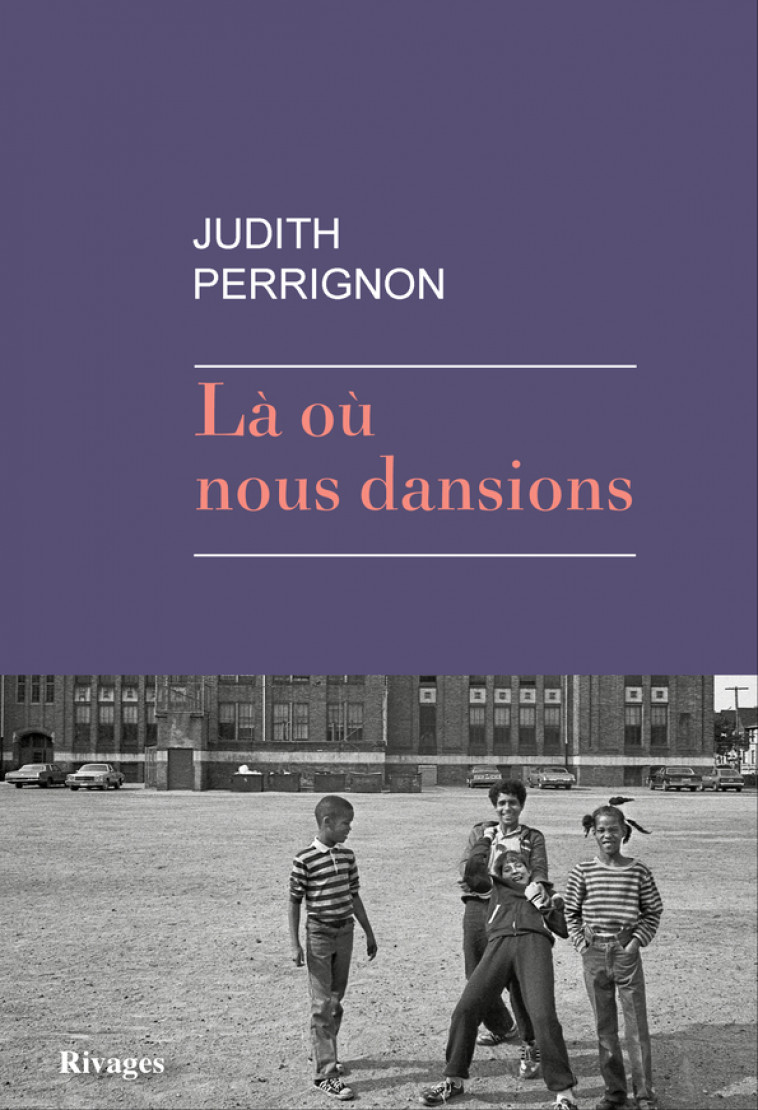 Là où nous dansions - Judith Perrignon - RIVAGES