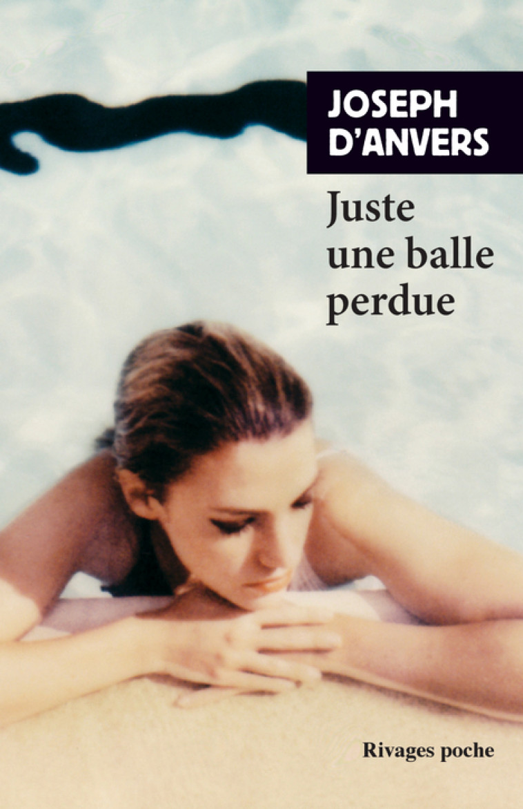 Juste une balle perdue - Joseph D'anvers - RIVAGES