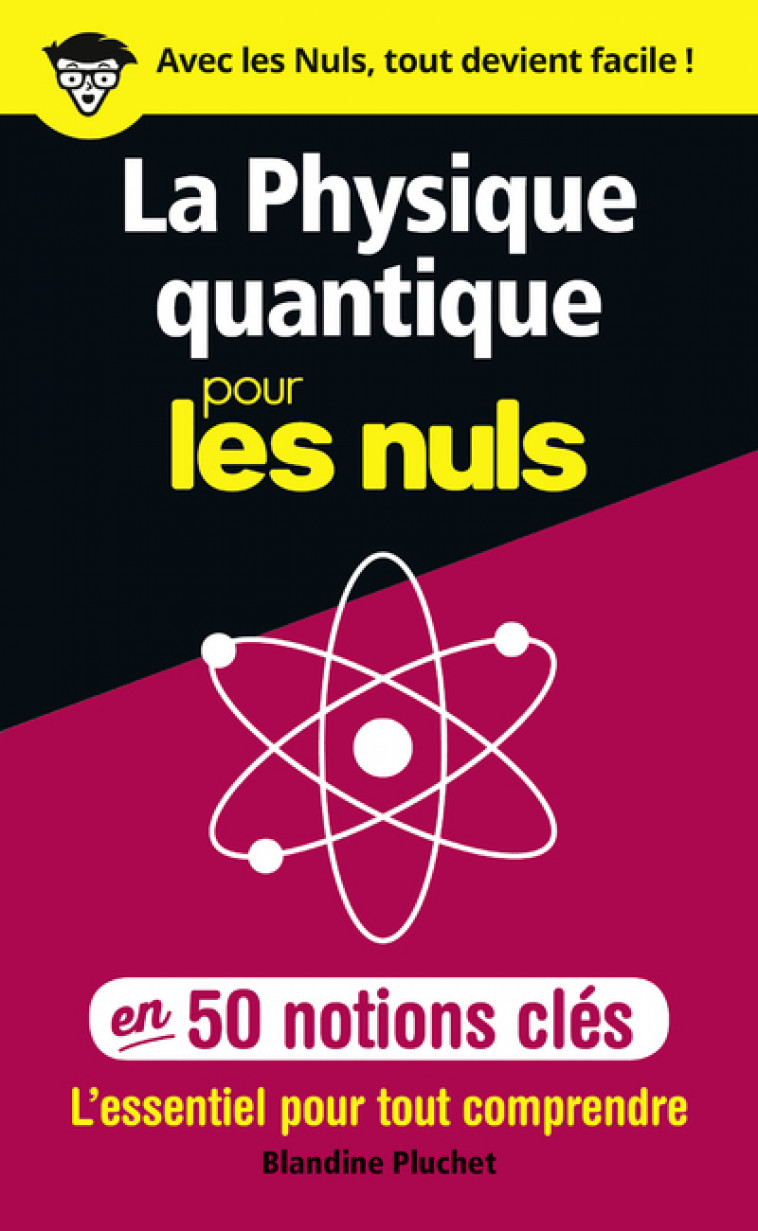 La physique quantique pour les Nuls en 50 notions clés - L'essentiel pour tout comprendre - Blandine Pluchet - POUR LES NULS