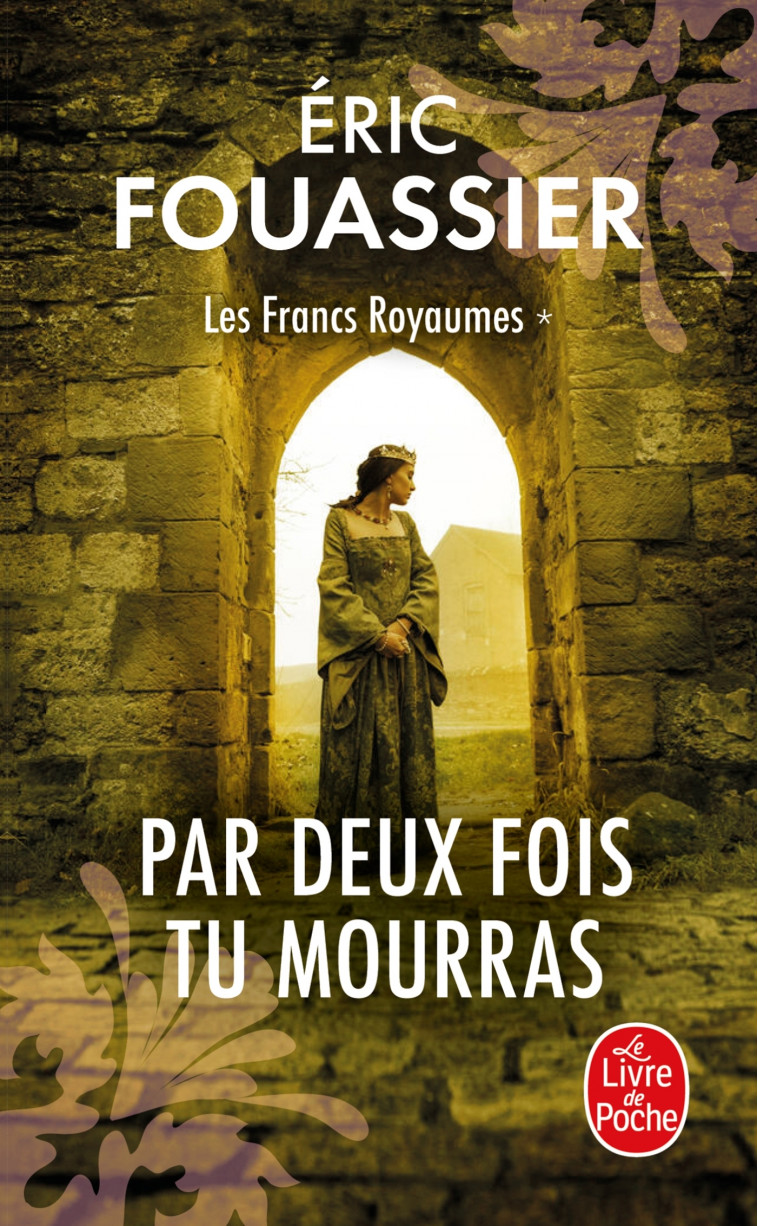 Par Deux fois tu mourras (Les Francs Royaumes, Tome 1) - Eric Fouassier - LGF