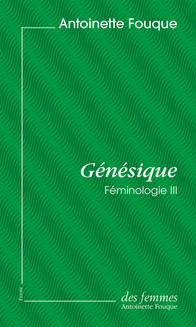 Génésique (éd. poche) - Antoinette Fouque - DES FEMMES