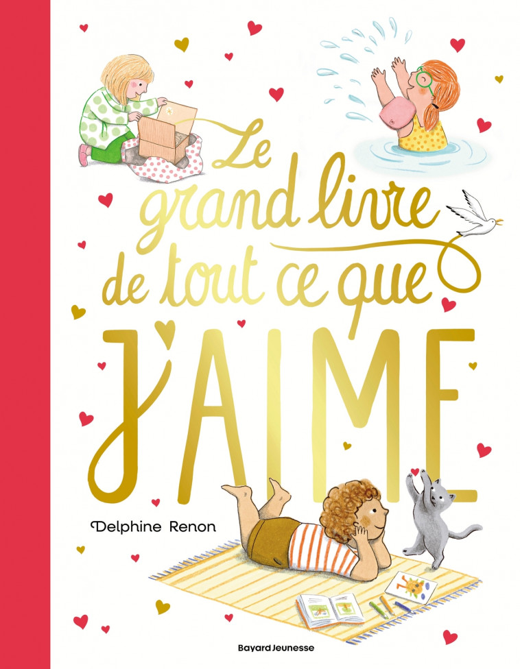 Le grand livre de tout ce que j'aime - Delphine Renon - BAYARD JEUNESSE