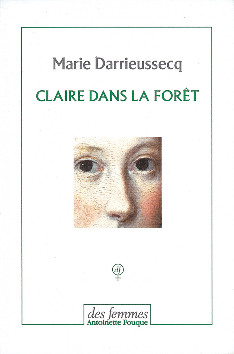 Claire dans la forêt - Marie DARRIEUSSECQ - DES FEMMES