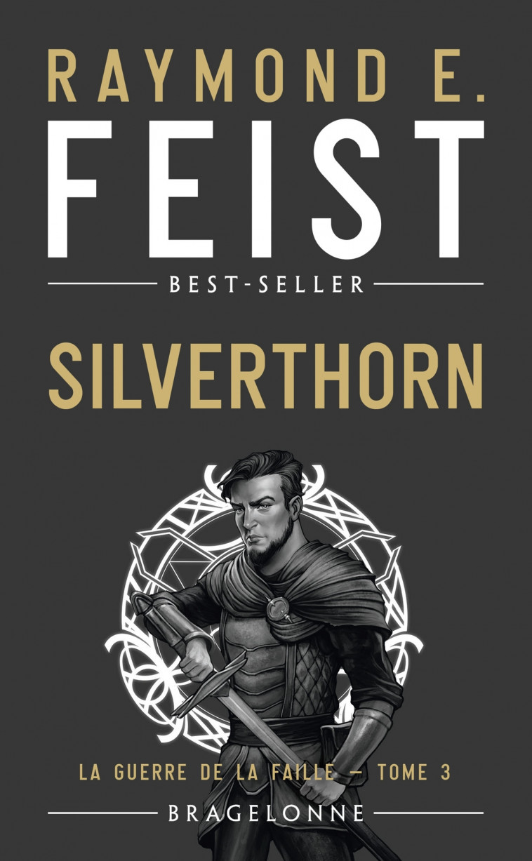 La Guerre de la Faille, T3 : Silverthorn - Raymond E. Feist - BRAGELONNE