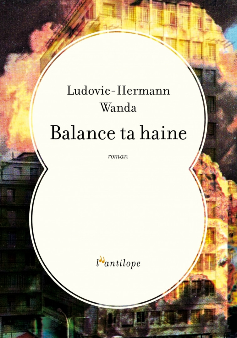 Balance ta haine - Ludovic Hermann WANDA - L ANTILOPE