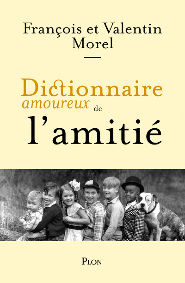 Dictionnaire amoureux de l'Amitié - François Morel - PLON