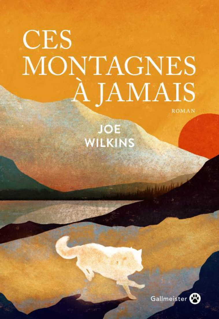 Ces montagnes à jamais - Joe Wilkins - GALLMEISTER