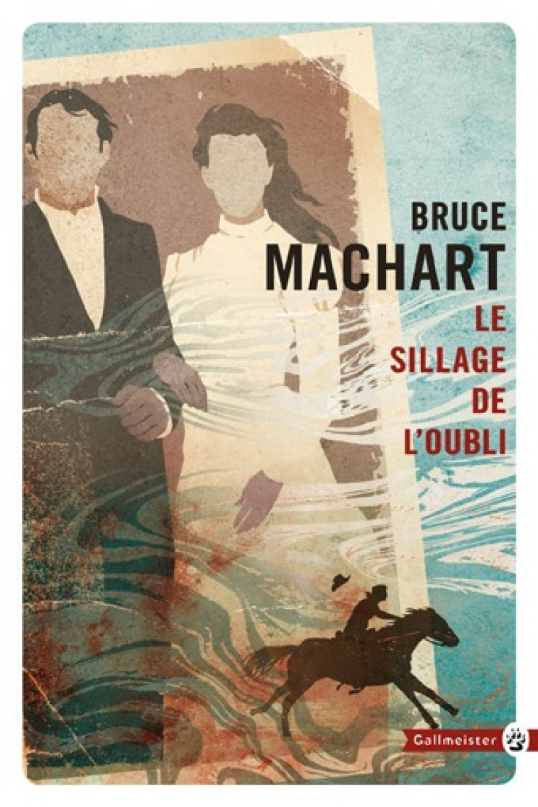 Le sillage de l'oubli - Bruce Machart - GALLMEISTER