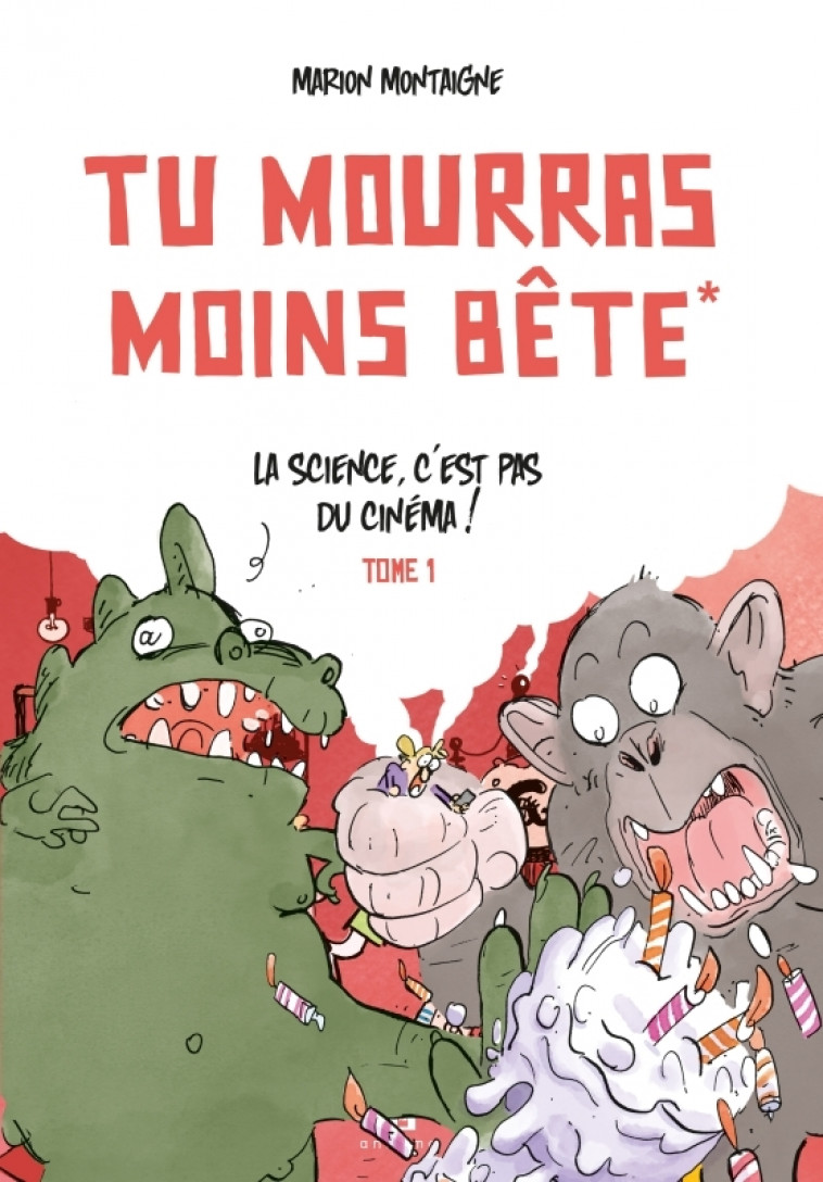 Tu mourras moins bête - Tome 1 - La science c'est pas du cinéma! - Marion Montaigne - ANKAMA