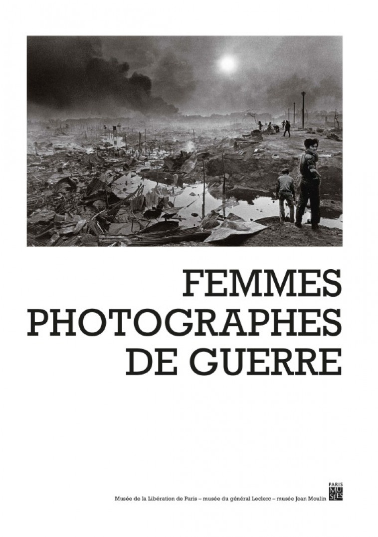 LES FEMMES PHOTOGRAPHES DE GUERRE -  Collectif - PARIS MUSEES