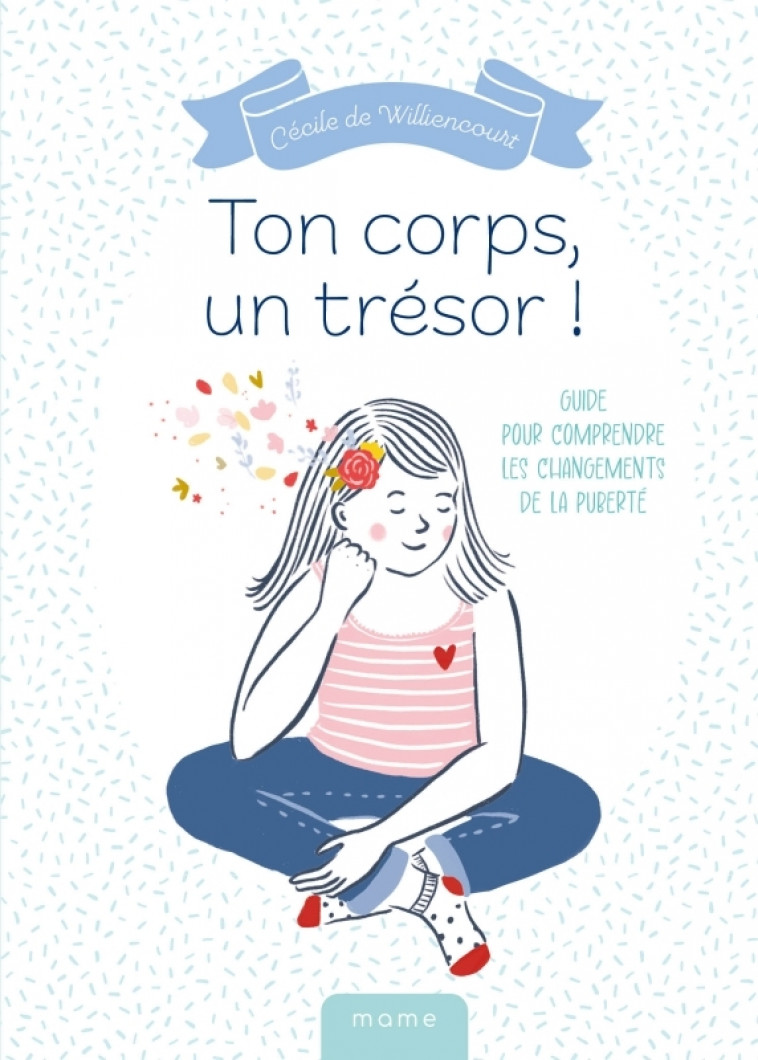 Ton corps, un trésor ! - Guide pour comprendre les changements de la puberté - Cécile Frémont-de Williencourt - MAME