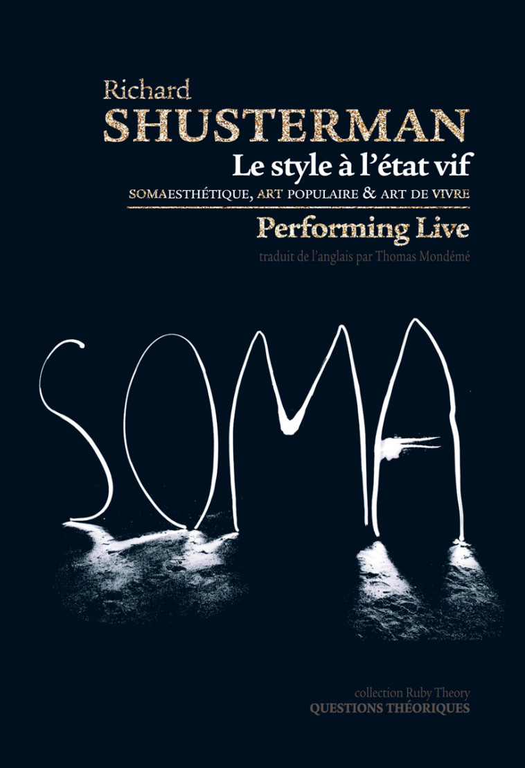 Le style à l'état vif - somaesthétique, art populaire et art de vivre - Richard Shusterman - THEORIQUES